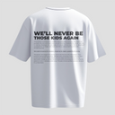 We'll Never Be Those Kids Again - Heavy, Oversize, Unisex T-shirt