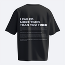 I Failed More Times Than You Tried - Heavy, Oversize, Unisex T-shirt