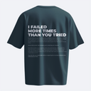 I Failed More Times Than You Tried - Heavy, Oversize, Unisex T-shirt
