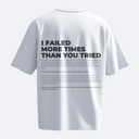 I Failed More Times Than You Tried - Heavy, Oversize, Unisex T-shirt
