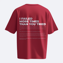 I Failed More Times Than You Tried - Heavy, Oversize, Unisex T-shirt