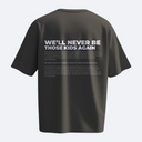 We'll Never Be Those Kids Again - Heavy, Oversize, Unisex T-shirt
