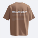 We'll Never Be Those Kids Again - Heavy, Oversize, Unisex T-shirt