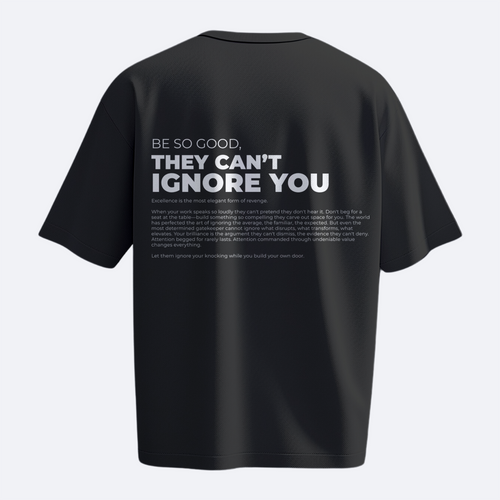 Be So Good They Can't Ignore You - Heavy, Oversize, Unisex T-shirt