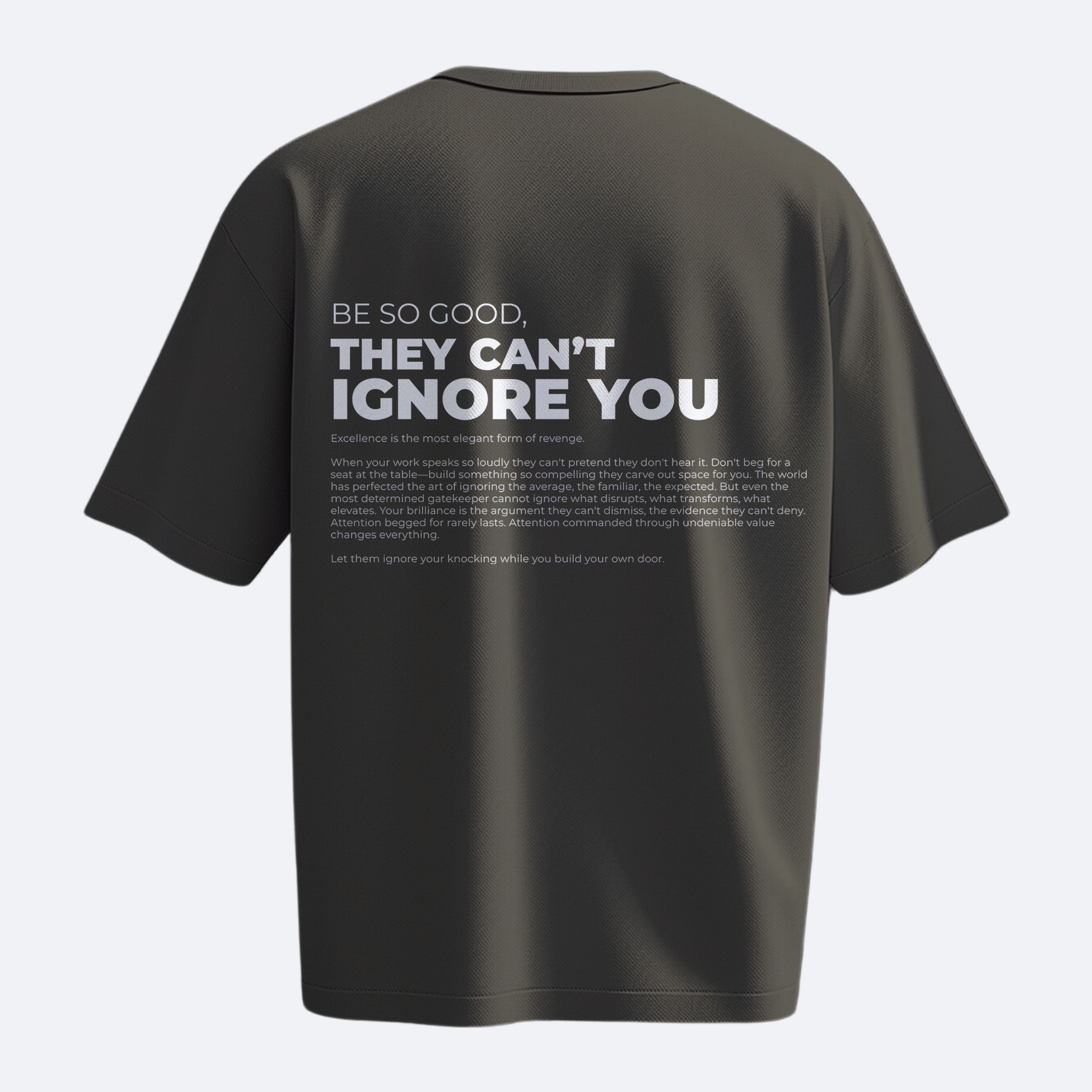 Be So Good They Can't Ignore You - Heavy, Oversize, Unisex T-shirt