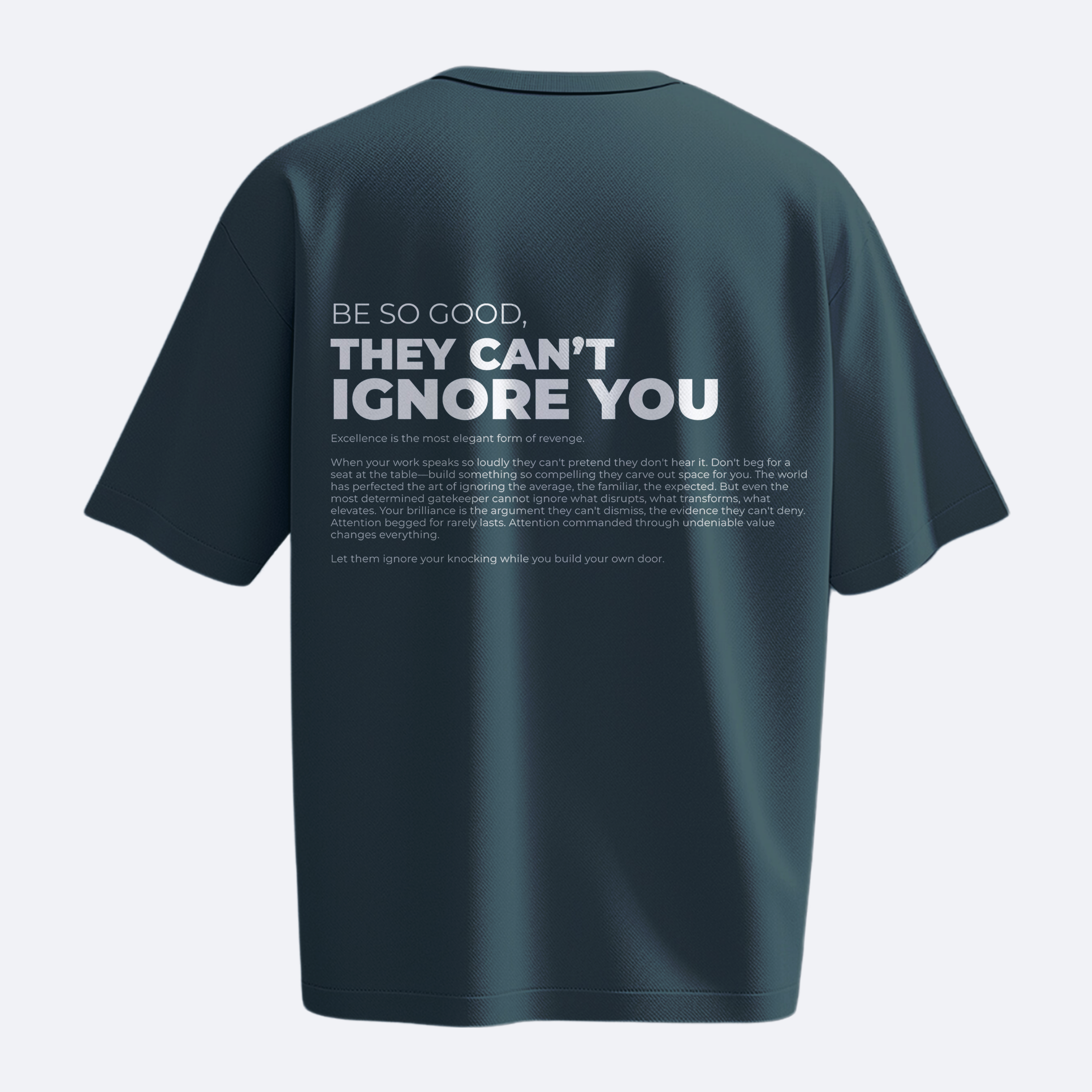 Be So Good They Can't Ignore You - Heavy, Oversize, Unisex T-shirt