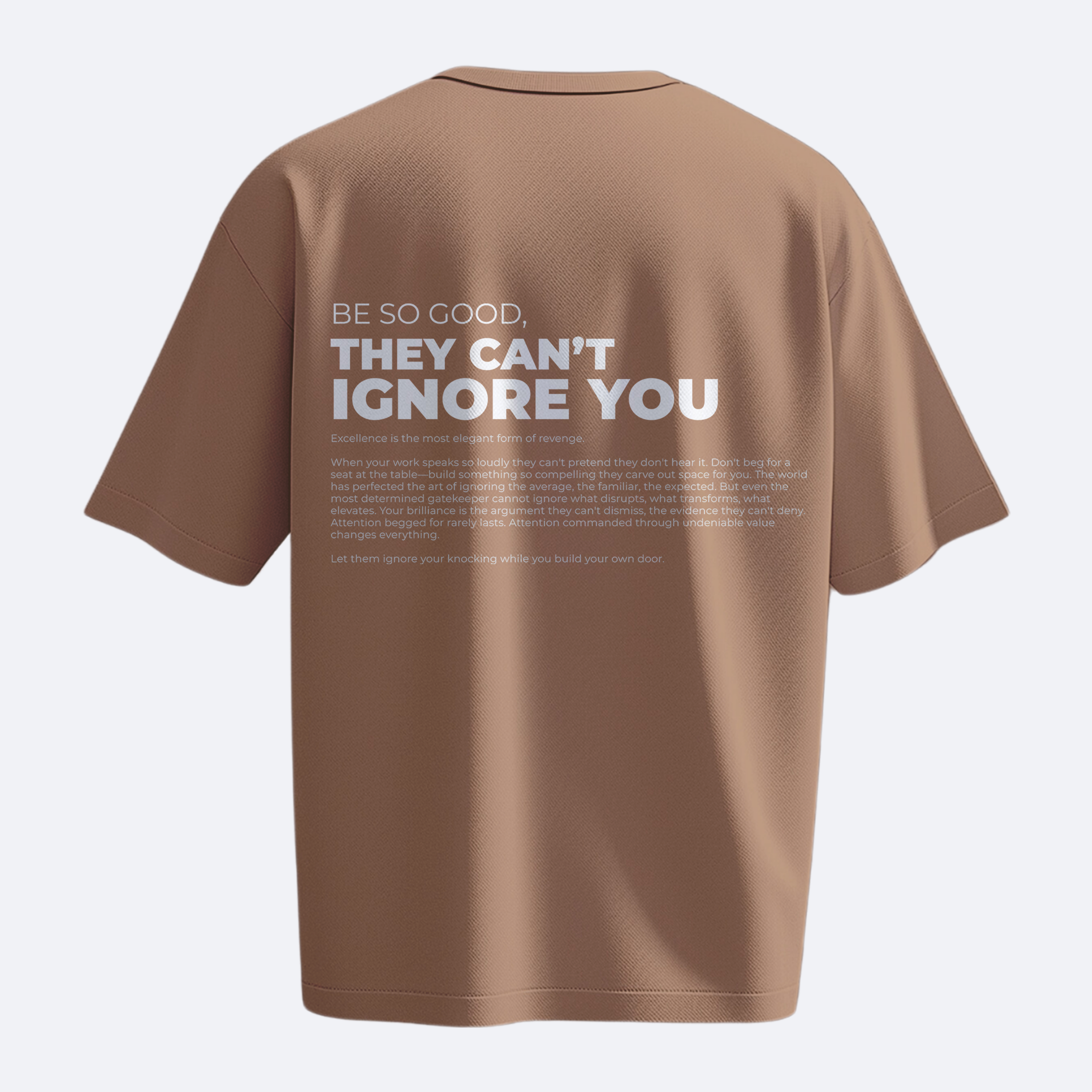 Be So Good They Can't Ignore You - Heavy, Oversize, Unisex T-shirt