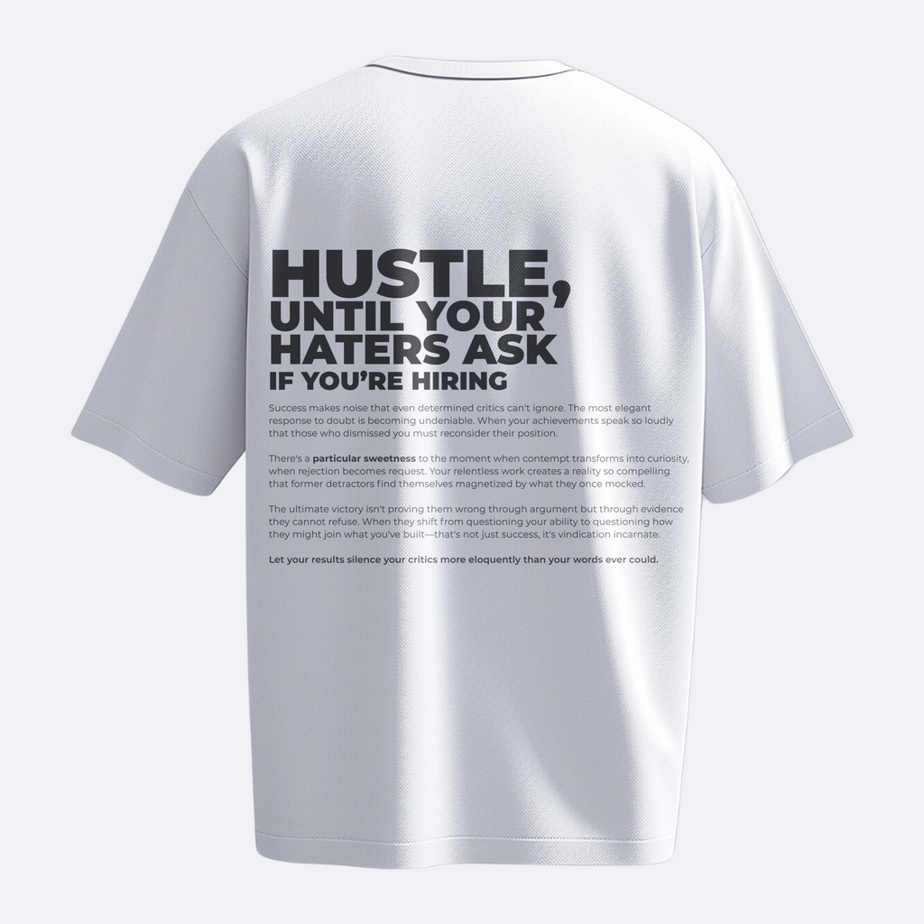 Hustle Until Your Haters Ask If You're Hiring - Heavy, Oversize, Unisex T-shirt
