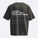 I Failed More Times Than You Tried - Heavy, Oversize, Unisex T-shirt