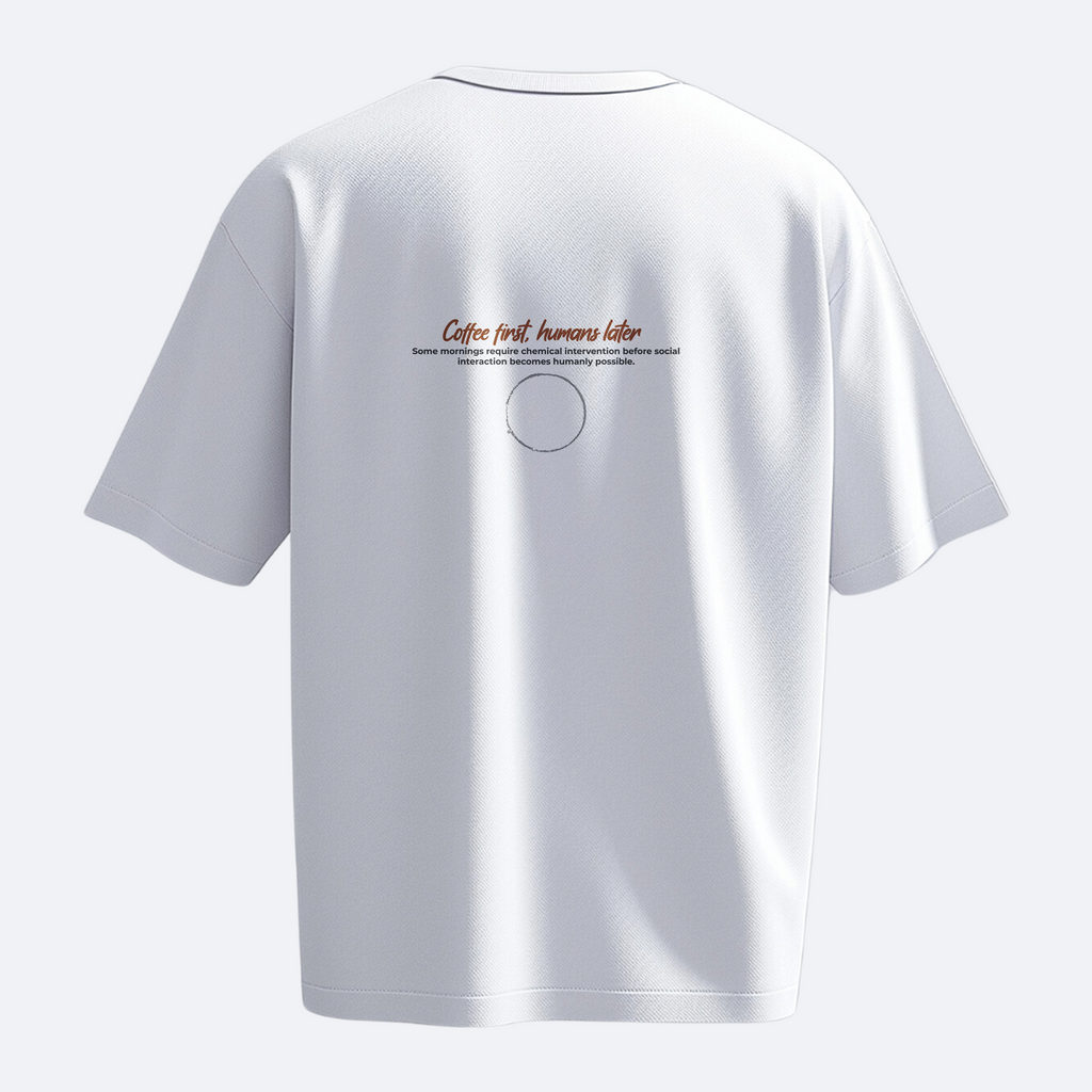 Coffee First, Humans Later - Heavy, Oversize, Unisex Tişört