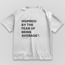 Fear of Being Average - White & Oversize
