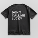 Don't Call Me Lucky - Black & Oversize
