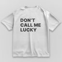 Don't Call Me Lucky - White & Oversize