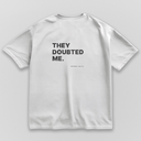 They Doubted Me - White & Oversize